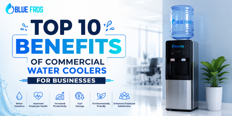 Top 10 Benefits of Commercial Water Coolers for Businesses infographic featuring a Blue Fros water cooler in a modern office environment.
